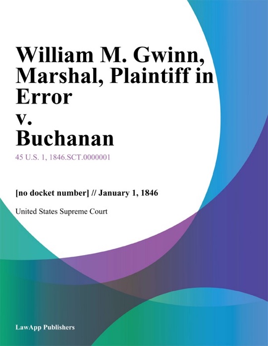 William M. Gwinn, Marshal, Plaintiff in Error v. Buchanan