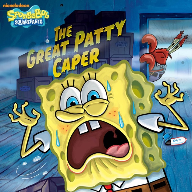 The Great Patty Caper (SpongeBob SquarePants) by Nickelodeon Publishing ...