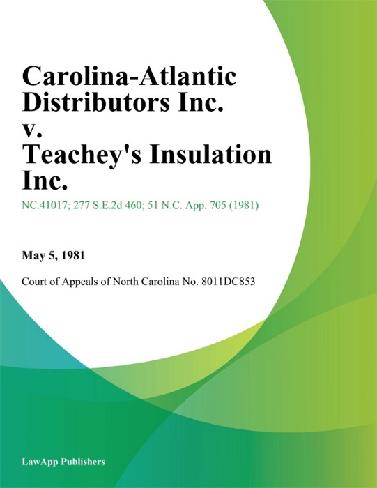 Carolina-Atlantic Distributors Inc. v. Teachey's Insulation Inc.