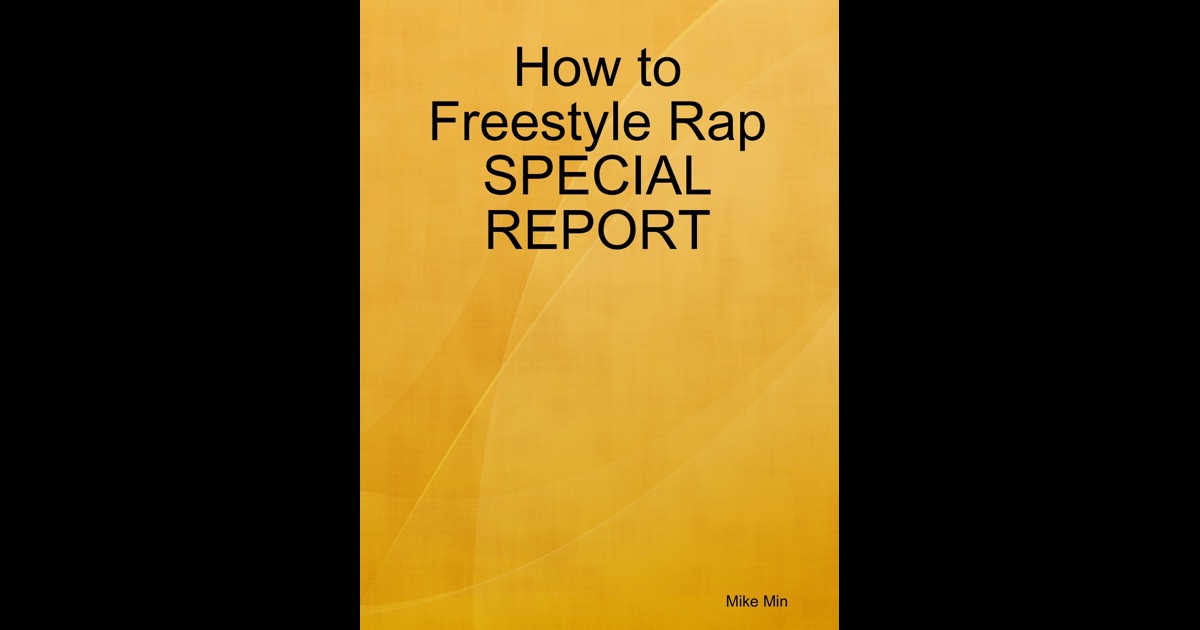 How to Freestyle Rap SPECIAL REPORT by Mike Min on iBooks
