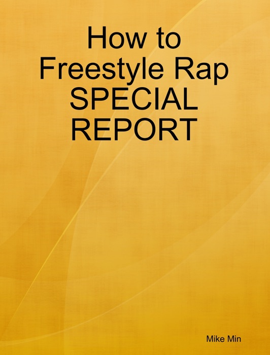 How to Freestyle Rap SPECIAL REPORT