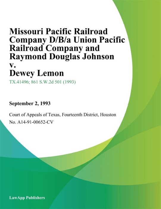 Missouri Pacific Railroad Company D/B/A Union Pacific Railroad Company and Raymond Douglas Johnson v. Dewey Lemon