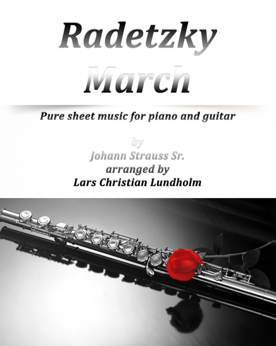 Radetzky March Pure Sheet Music for Piano and Guitar by Johann Strauss Sr. Arranged by Lars Christian Lundholm