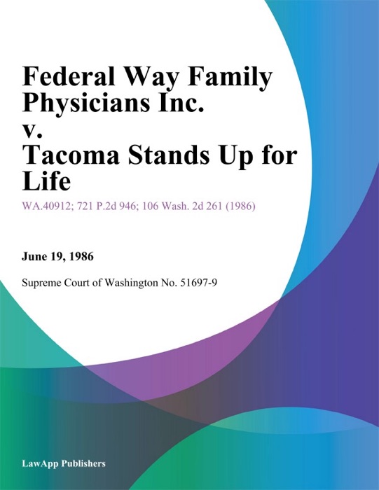 Federal Way Family Physicians Inc. V. Tacoma Stands Up For Life