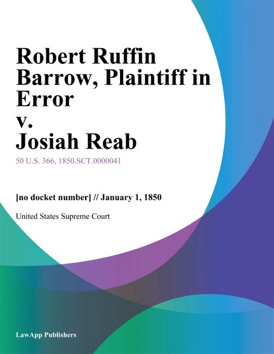 Robert Ruffin Barrow, Plaintiff in Error v. Josiah Reab