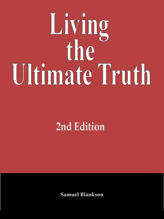 Living the Ultimate Truth: 2nd Edition
