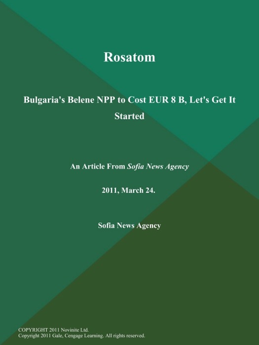 Rosatom: Bulgaria's Belene NPP to Cost EUR 8 B, Let's Get It Started