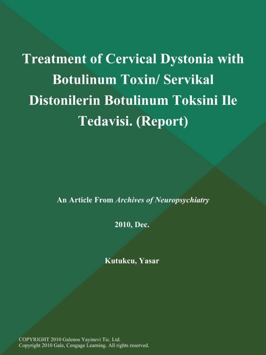 Treatment of Cervical Dystonia with Botulinum Toxin/ Servikal Distonilerin Botulinum Toksini Ile Tedavisi (Report)