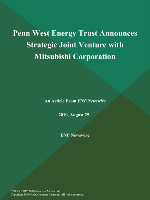 Penn West Energy Trust Announces Strategic Joint Venture with Mitsubishi Corporation