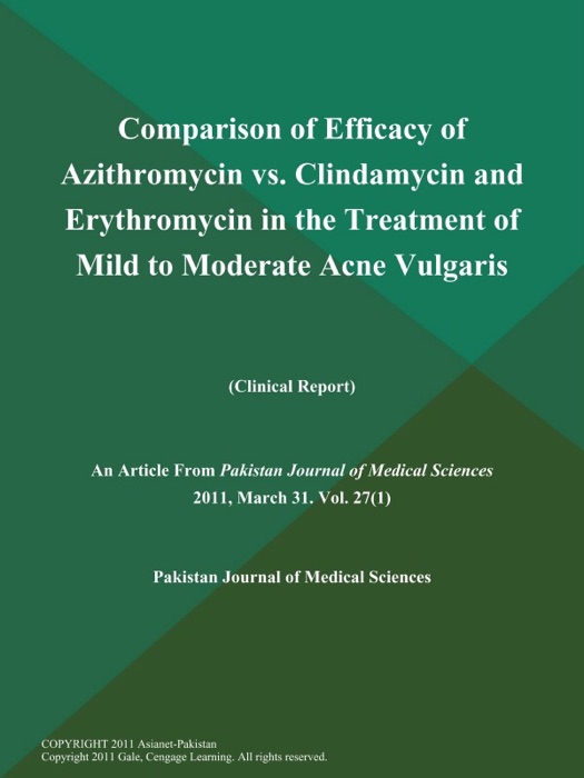 Comparison of Efficacy of Azithromycin vs. Clindamycin and Erythromycin in the Treatment of Mild to Moderate Acne Vulgaris (Clinical Report)