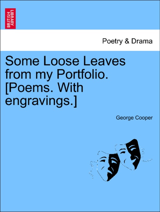 Some Loose Leaves from my Portfolio. [Poems. With engravings.]