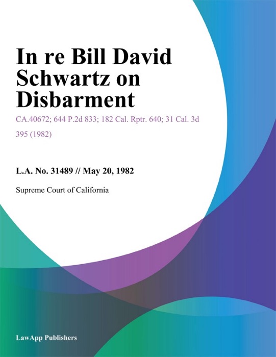 In Re Bill David Schwartz On Disbarment