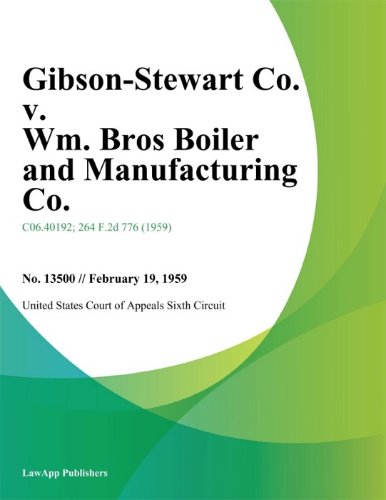 Gibson-Stewart Co. v. Wm. Bros Boiler and Manufacturing Co.