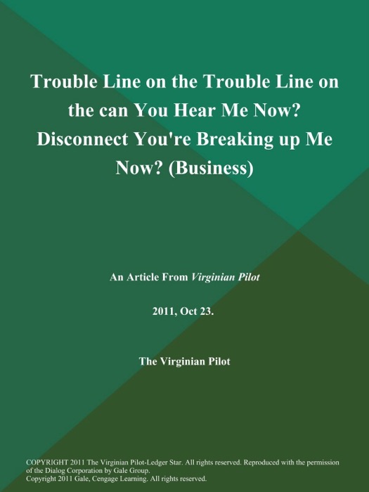 Trouble Line on the Trouble Line on the can You Hear Me Now? Disconnect You're Breaking up Me Now? (Business)