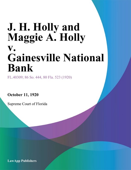 J. H. Holly and Maggie A. Holly v. Gainesville National Bank