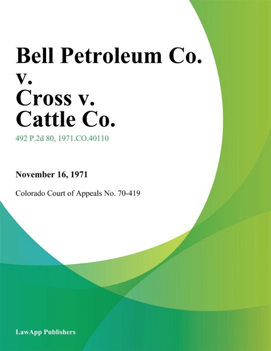 Bell Petroleum Co. v. Cross v. Cattle Co.