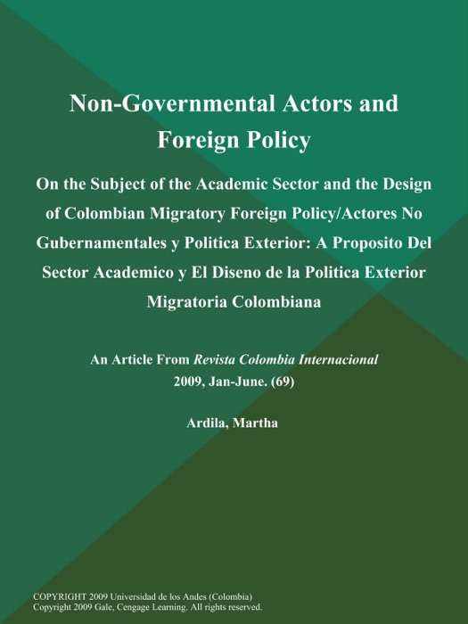 Non-Governmental Actors and Foreign Policy: On the Subject of the Academic Sector and the Design of Colombian Migratory Foreign Policy/Actores No Gubernamentales y Politica Exterior: A Proposito Del Sector Academico y El Diseno de la Politica Exterior Migratoria Colombiana