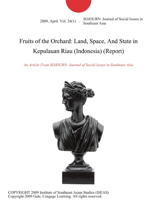 Fruits of the Orchard: Land, Space, And State in Kepulauan Riau (Indonesia) (Report)