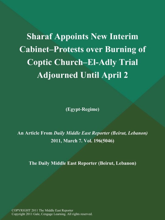 Sharaf Appoints New Interim Cabinet--Protests over Burning of Coptic Church--El-Adly Trial Adjourned Until April 2 (Egypt-Regime)