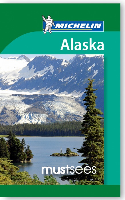 Alaska MustSees Michelin Guide 2013