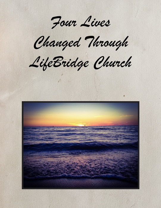 Four Lives Changed Through LifeBridge Church