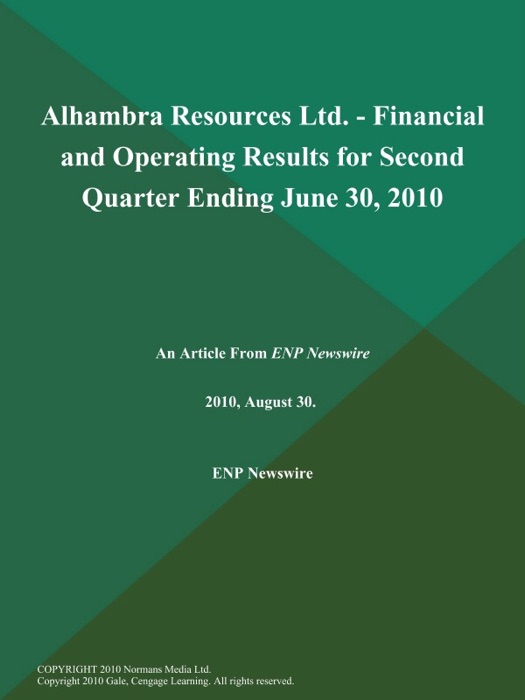 Alhambra Resources Ltd. - Financial and Operating Results for Second Quarter Ending June 30, 2010