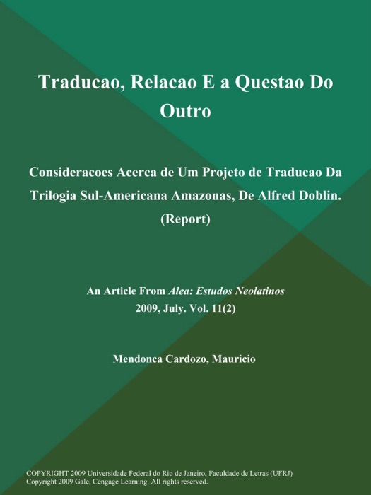 Traducao, Relacao E a Questao Do Outro: Consideracoes Acerca de Um Projeto de Traducao Da Trilogia Sul-Americana Amazonas, De Alfred Doblin (Report)