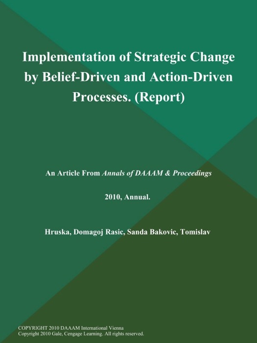 Implementation of Strategic Change by Belief-Driven and Action-Driven Processes (Report)