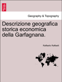 Descrizione geografica storica economica della Garfagnana. - Raffaello Raffaelli