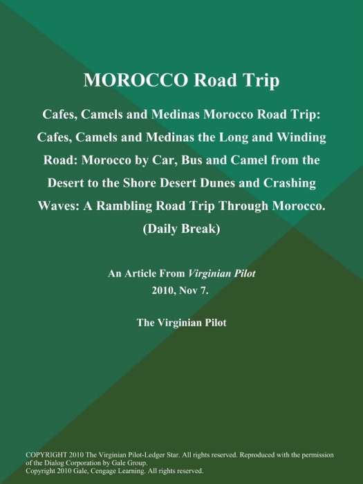 MOROCCO Road Trip: Cafes, Camels and Medinas Morocco Road Trip: Cafes, Camels and Medinas the Long and Winding Road: Morocco by Car, Bus and Camel from the Desert to the Shore Desert Dunes and Crashing Waves: A Rambling Road Trip Through Morocco (Daily Break)