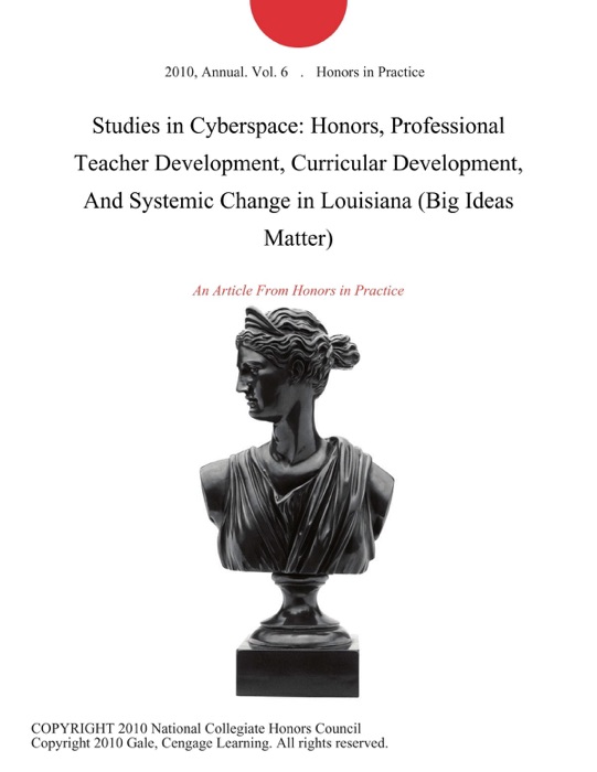 Studies in Cyberspace: Honors, Professional Teacher Development, Curricular Development, And Systemic Change in Louisiana (Big Ideas Matter)