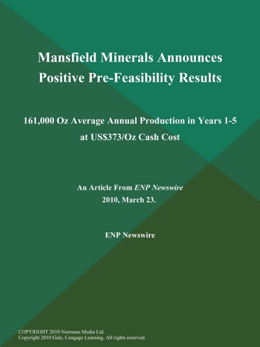 Mansfield Minerals Announces Positive Pre-Feasibility Results; 161,000 Oz Average Annual Production in Years 1-5 at US$373/Oz Cash Cost