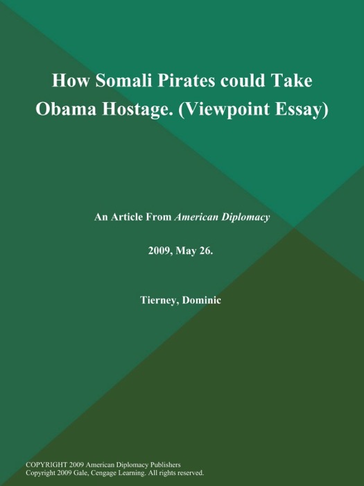 How Somali Pirates could Take Obama Hostage (Viewpoint Essay)