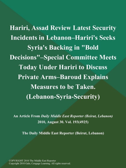 Hariri, Assad Review Latest Security Incidents in Lebanon--Hariri's Seeks Syria's Backing in 