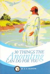 30 Things Anointing Can Do For You