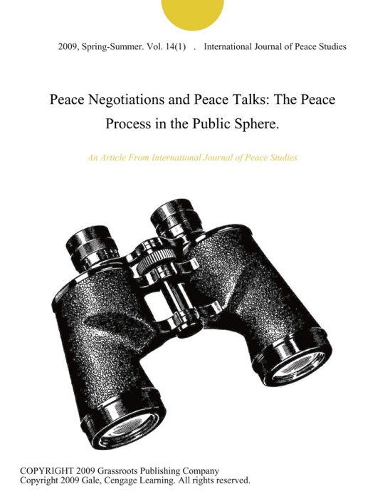 Peace Negotiations and Peace Talks: The Peace Process in the Public Sphere.