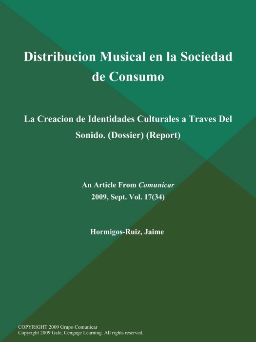 Distribucion Musical en la Sociedad de Consumo: La Creacion de Identidades Culturales a Traves Del Sonido (Dossier) (Report)