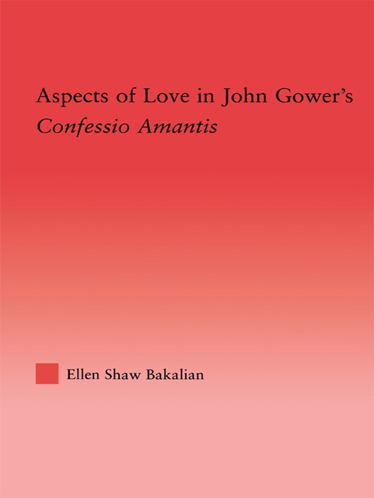 Aspects of Love in John Gower's Confessio Amantis