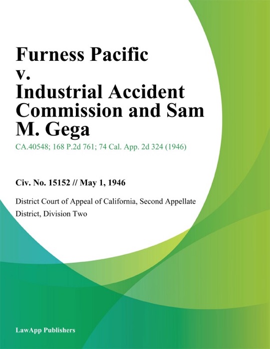 Furness Pacific v. Industrial Accident Commission and Sam M. Gega