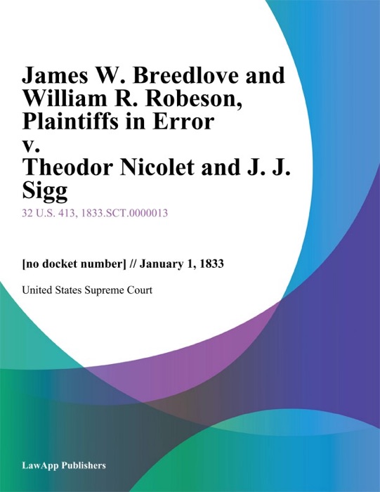 James W. Breedlove and William R. Robeson, Plaintiffs in Error v. Theodor Nicolet and J. J. Sigg