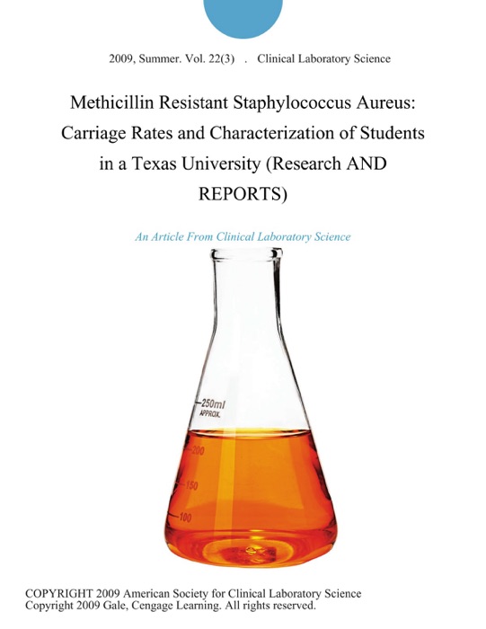 Methicillin Resistant Staphylococcus Aureus: Carriage Rates and Characterization of Students in a Texas University (Research AND REPORTS)