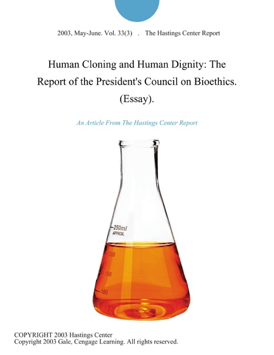 Human Cloning and Human Dignity: The Report of the President's Council on Bioethics. (Essay).