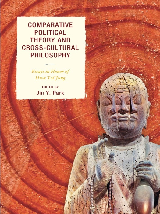 Comparative Political Theory and Cross-Cultural Philosophy