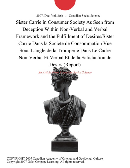 Sister Carrie in Consumer Society As Seen from Deception Within Non-Verbal and Verbal Framework and the Fulfillment of Desires/Sister Carrie Dans la Societe de Consommation Vue Sous L'angle de la Tromperie Dans Le Cadre Non-Verbal Et Verbal Et de la Satisfaction de Desirs (Report)