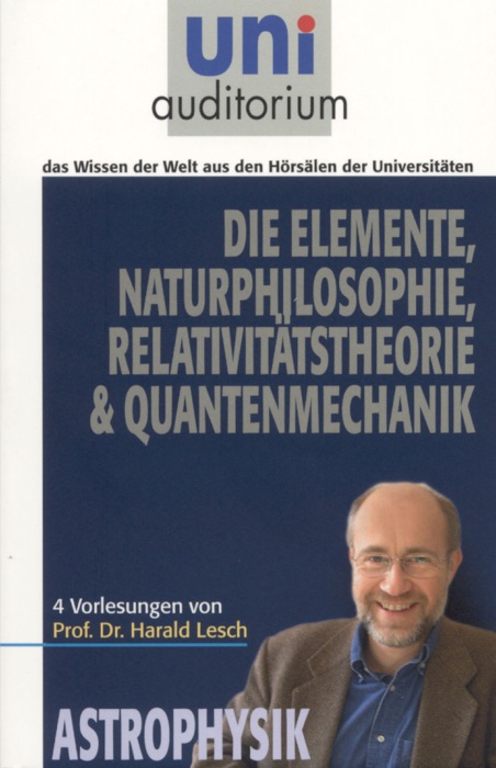 Die ElementeNaturphilosophie Relativitätstheorie Quantenmechanik