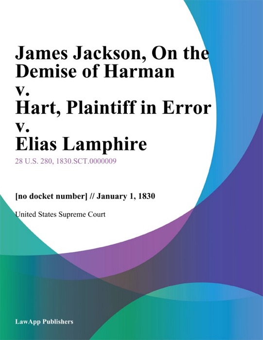 James Jackson, On the Demise of Harman v. Hart, Plaintiff in Error v. Elias Lamphire