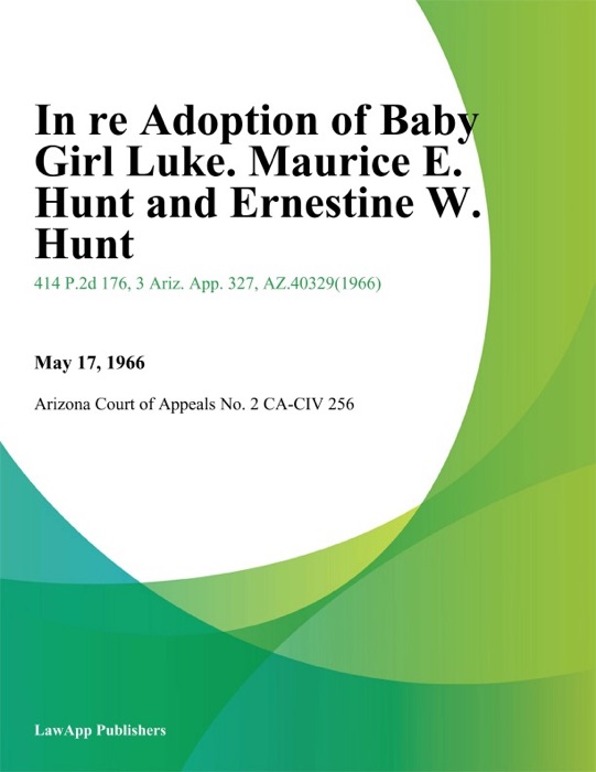 In Re Adoption of Baby Girl Luke. Maurice E. Hunt And Ernestine W. Hunt