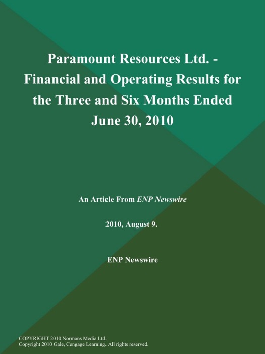 Paramount Resources Ltd. - Financial and Operating Results for the Three and Six Months Ended June 30, 2010