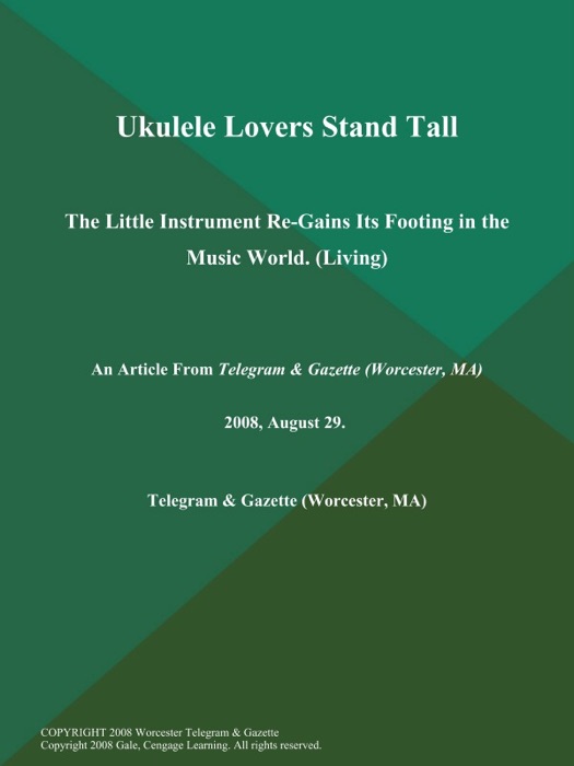 Ukulele Lovers Stand Tall; The Little Instrument Re-Gains Its Footing in the Music World (Living)
