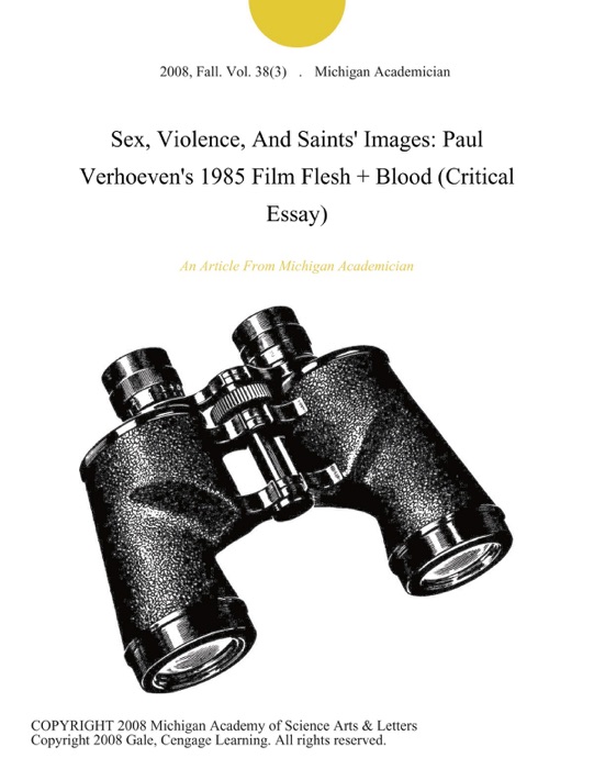 Sex, Violence, And Saints' Images: Paul Verhoeven's 1985 Film Flesh + Blood (Critical Essay)